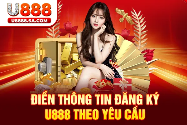 Điền thông tin đăng ký U888 theo yêu cầu
