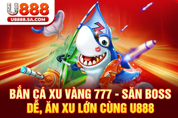 Bắn Cá Xu Vàng 777