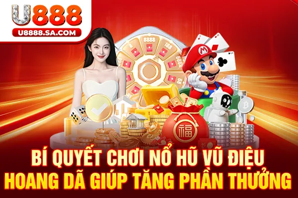 Bí quyết chơi nổ hũ vũ điệu hoang dã giúp tăng phần thưởng