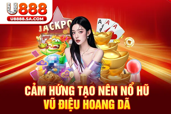 Cảm hứng tạo nên nổ hũ vũ điệu hoang dã