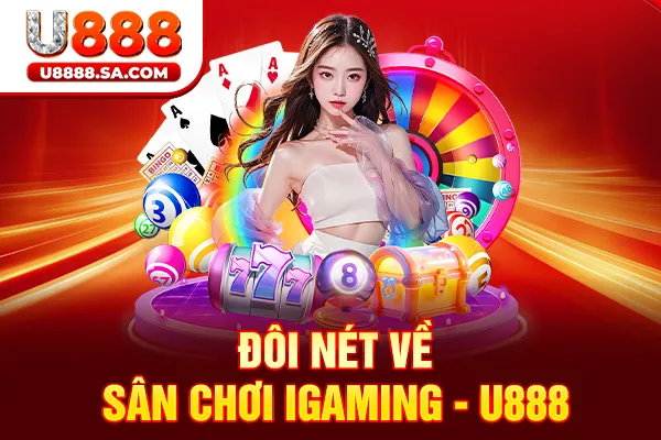 Đôi nét về sân chơi iGaming - U888