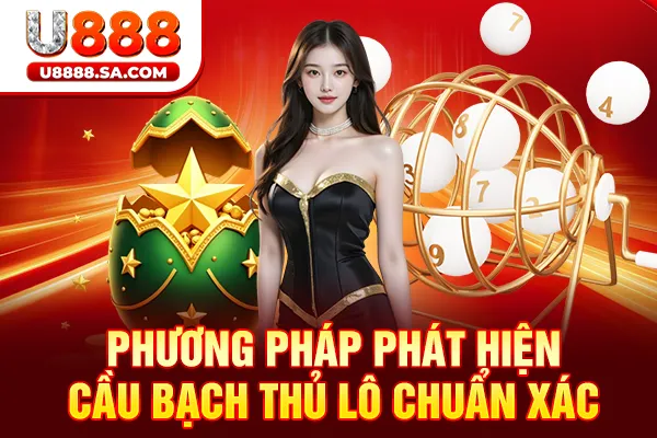 Phương pháp phát hiện cầu bạch thủ lô chuẩn xác
