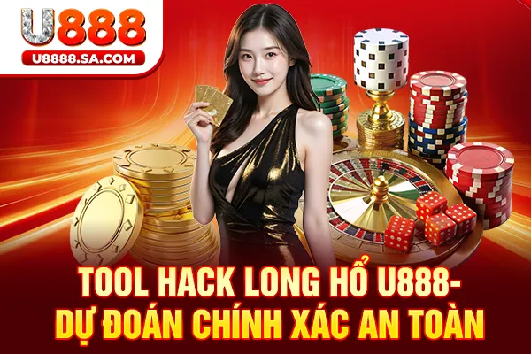 Tool Hack Long Hổ U888 - Dự Đoán Chính Xác An Toàn
